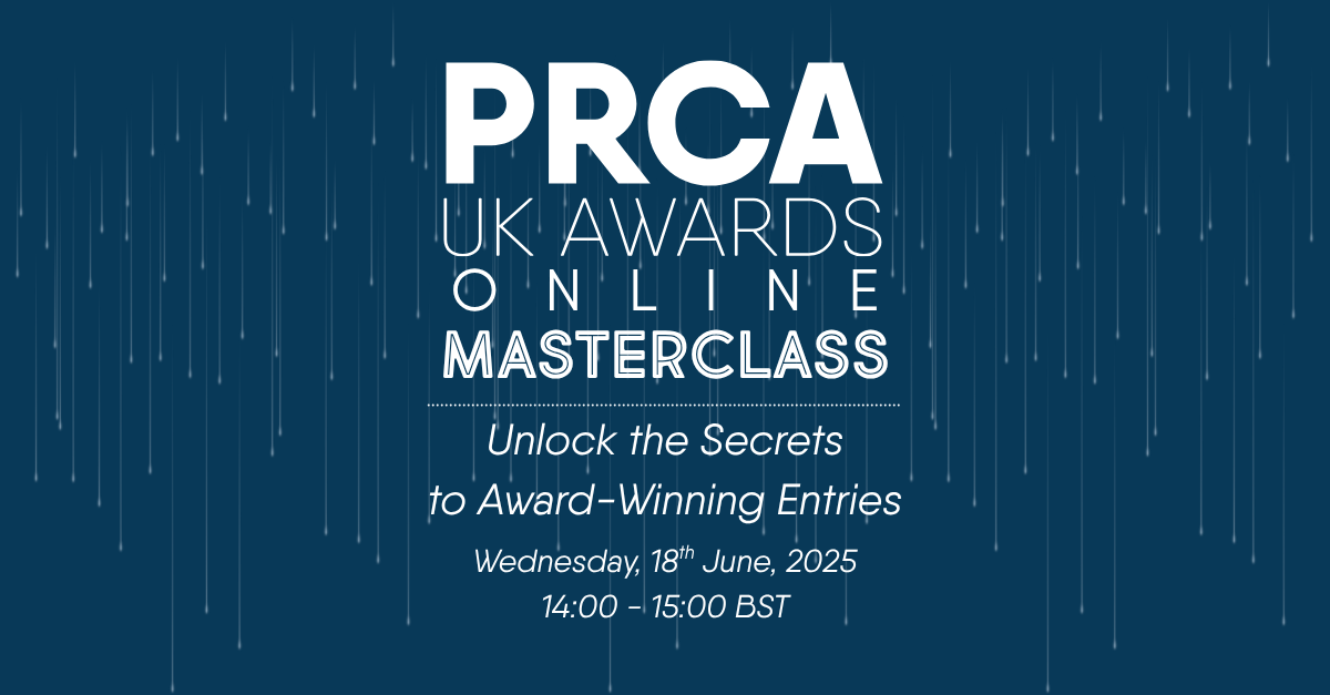 PRCA UK Awards Masterclass Unlocking the secrets to award winning entries. Wednesday, 18th June 2025. 2pm - 3pm