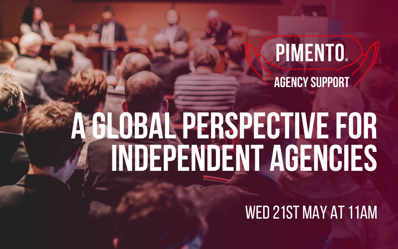 A Global Perspective For Independent Agencies Wed 21st May at 11am