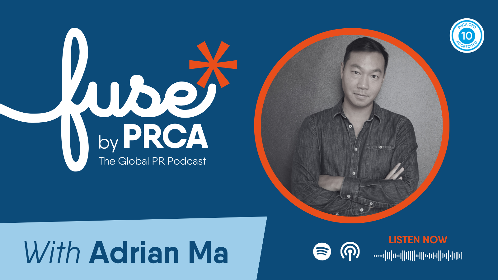 Promotional banner for the 'fuse by PRCA' podcast featuring Adrian Ma. The left side displays the podcast logo and title in white on a blue background with an orange asterisk, and the subtitle 'The Global PR Podcast.' The right side shows a grayscale phot