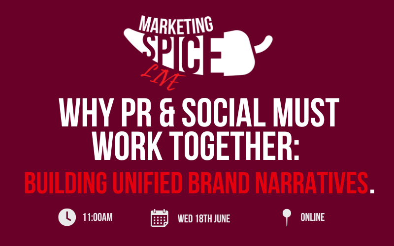 Why PR & Social Must Work Together – Building Unified Brand Narratives Wednesday 18th June 11am Online